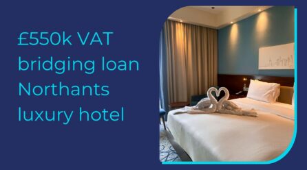 £550k VAT bridging loan, Northamptonshire